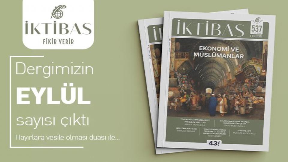 İktibas Dergisi'nin Ekim sayısı Türkiye-İsrail ilişkilerini ele alan bir manşetle çıktı / İktibas Dergisi "Ekonomi ve Müslümanlar" manşeti ile çıktı