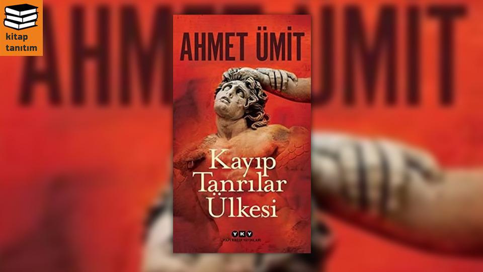 Kayıp Tanrılar Ülkesi |  Ahmet Ümit