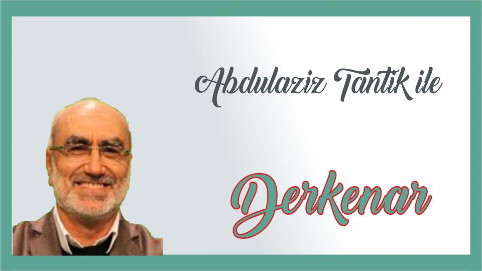 Davut Güler ile Derkenar.. / Abdulaziz Tantik ile Derkenar…