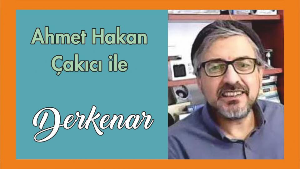 Davut Güler ile Derkenar.. / Ahmet Hakan Çakıcı ile Derkenar