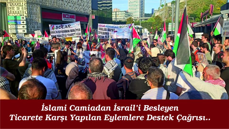 DİN VE DEVRİM / Muharrem BALCI / İslami Camiadan İsrail’i Besleyen Ticarete Karşı Yapılan Eylemlere Destek Çağrısı