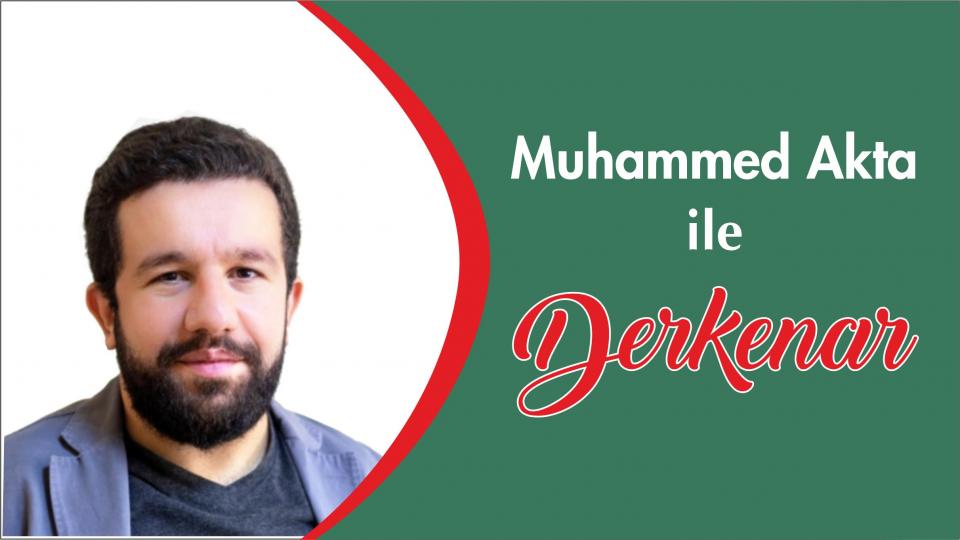 Davut Güler ile Derkenar.. / Muhammed Akta ile Derkenar..