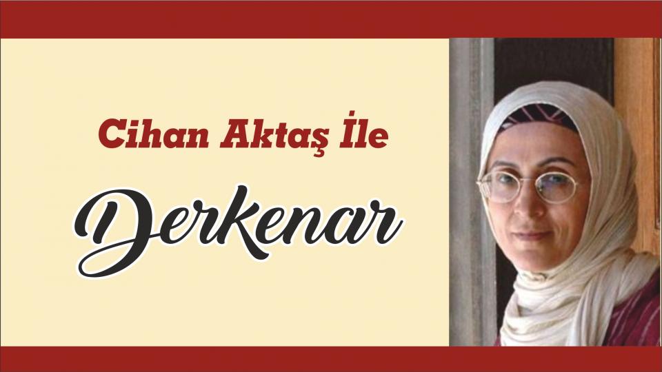 Davut Güler ile Derkenar.. / Cihan Aktaş ile Derkenar..