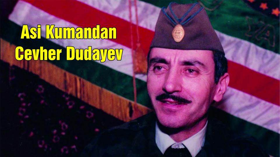 Büyük Direnişci Cevher Dudayev