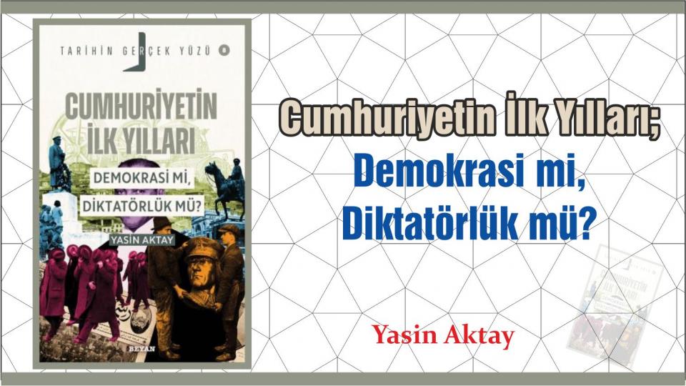 Bir Müslüman Batı Medeniyeti’ne Nasıl Bakmalı?|Mahmut Hakkı Akın|Beyan Yayınları / Cumhuriyetin İlk Yılları; Demokrasi mi, Diktatörlük mü?-Prof. Dr. Yasin Aktay
