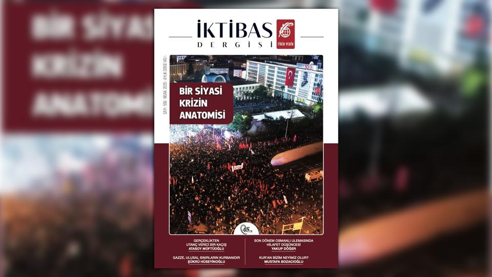 İktibas Dergisi’nin Temmuz 2025 sayısı Seni de Vururlar İsrail! manşeti ile çıktı / İktibas’ın Nisan 2025 sayısında: Bir Krizin Anatomisi