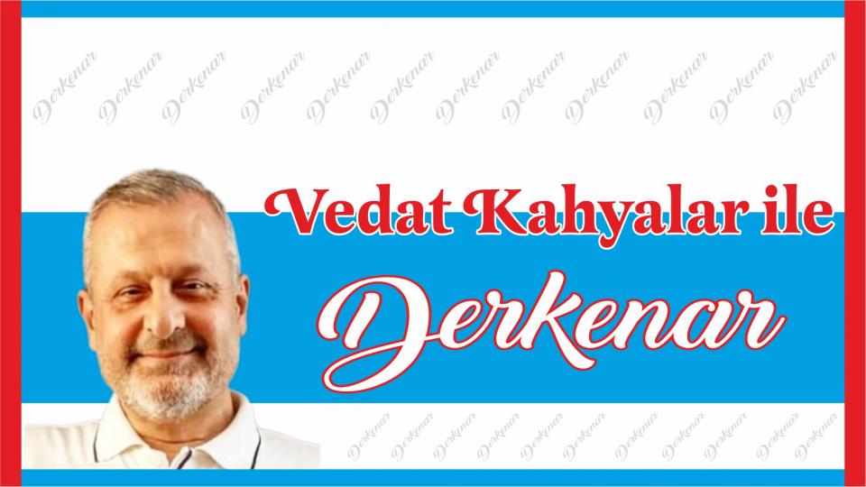 Her Taraf - Türkiyenin habercisi / Vedat Kahyalar ile Derkenar..