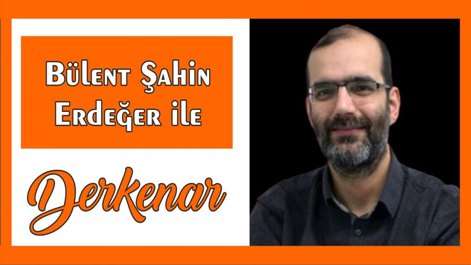 Her Taraf - Türkiyenin habercisi / Bülent Şahin Erdeğer ile Derkenar