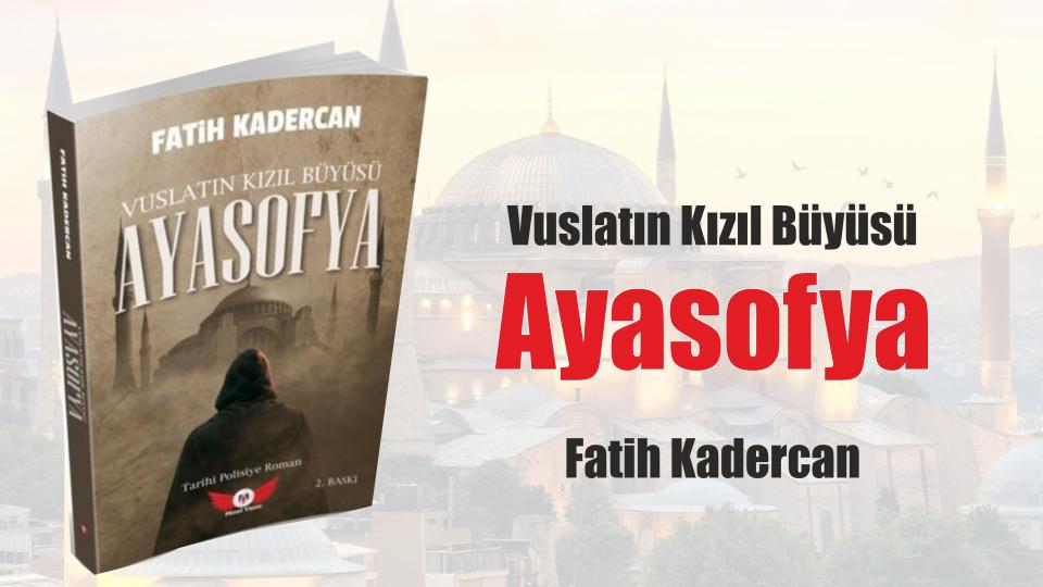 Vuslatın Kızıl Büyüsü: Ayasofya|Fatih Kadercan