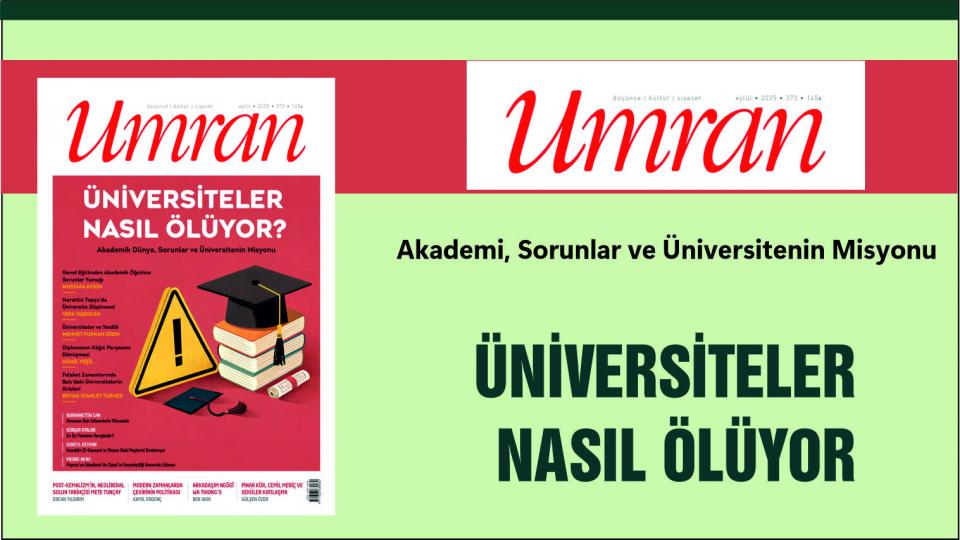 KÜRESEL DÜZENİN SONBAHARI / Umran Dergisi:Üniversiteler Nasıl Ölüyor!