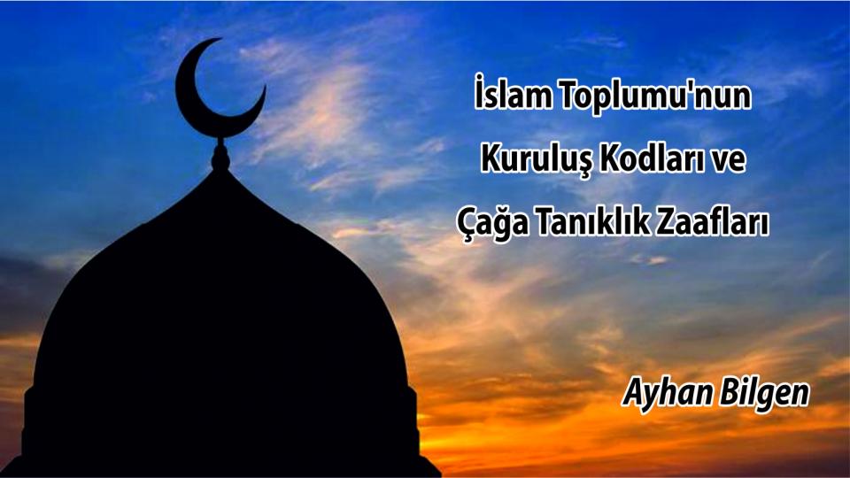 Muhtemel Tehditten Yakın Tehlikeye: Netenyahu /Ayhan Bilgen / İslam Toplumu'nun Kuruluş Kodları ve Çağa Tanıklık Zaafları|Ayhan Bilgen