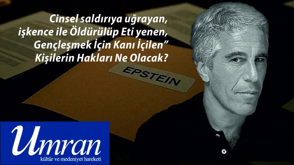 Her Taraf - Türkiyenin habercisi / Umran Hareketinden Açıklama: EPSTEIN GERÇEĞİ ve  BATI MEDENİYETİNİN ÇÖKÜŞÜ