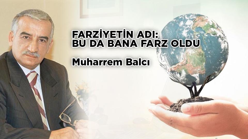 MODERN KÖLELİK / BAĞIMLILIK /  Muharrem Balcı / FARZİYETİN ADI: BU DA BANA FARZ OLDU /  Muharrem Balcı