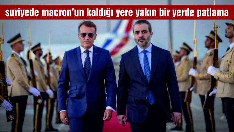 Suriye'de Macron'un kaldığı otelin yakınında patlama