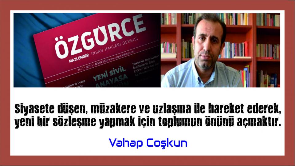 Yeni Bir Anayasa Yeni Bir Felsefeyle Mümkün|Vahap Coşkun