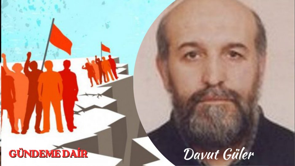 GÜNDEMDEKİ KONULAR|DAVUT GÜLER