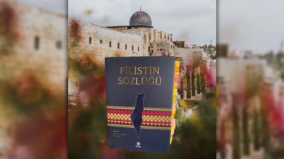 ESRA DURU / AA’NIN FİLİSTİN SÖZLÜĞÜ YAYINDA