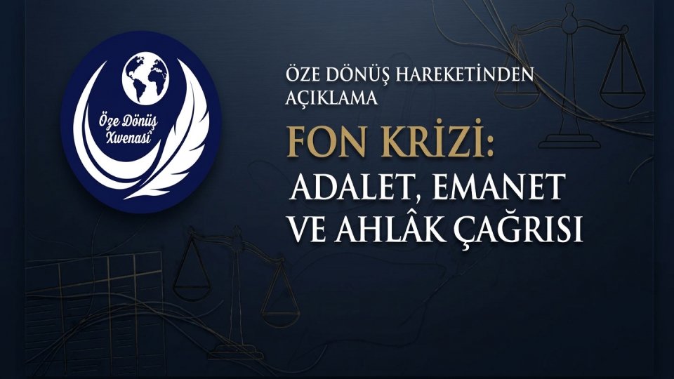 Öze Dönüş Hareketi’nden “Fon Krizi” Açıklaması: “Ahlâk Kurumsallaşmalı, Sorumlular Hesap Vermeli”
