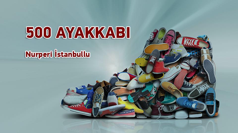 500 AYAKKABI / Nurperi İstanbullu