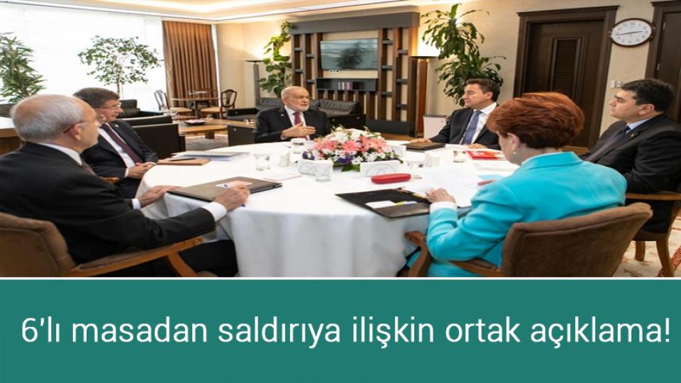 6'lı masadan saldırıya ilişkin ortak açıklama!