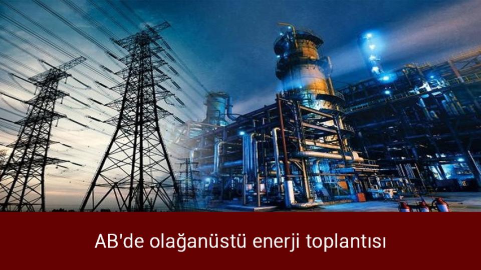 İYİ Parti ile CHP arasında “yolsuzluk” kavgası / AB'de olağanüstü enerji toplantısı