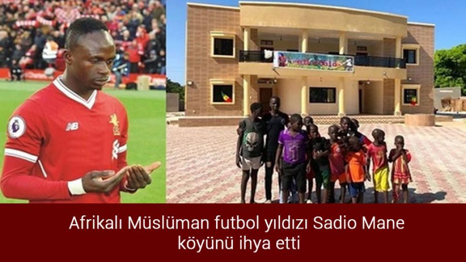 Afrikalı Müslüman futbol yıldızı Sadio Mane köyünü ihya etti