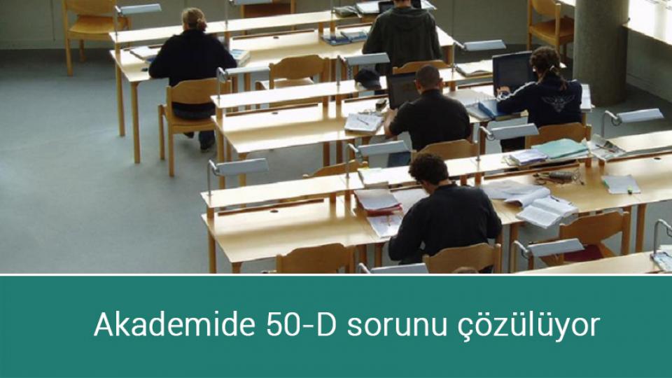 Akademide 50-D sorunu çözülüyor