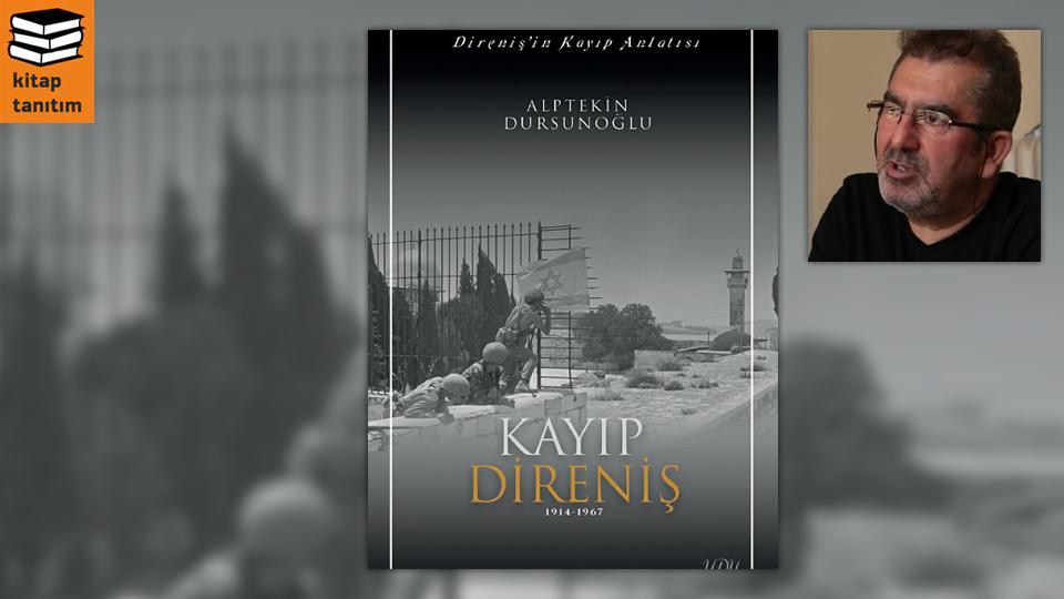 Her Taraf / Türkiye'nin habercisi / Alptekin Dursunoğlu’nun ‘Kayıp Direniş’ isimli kitabı çıktı