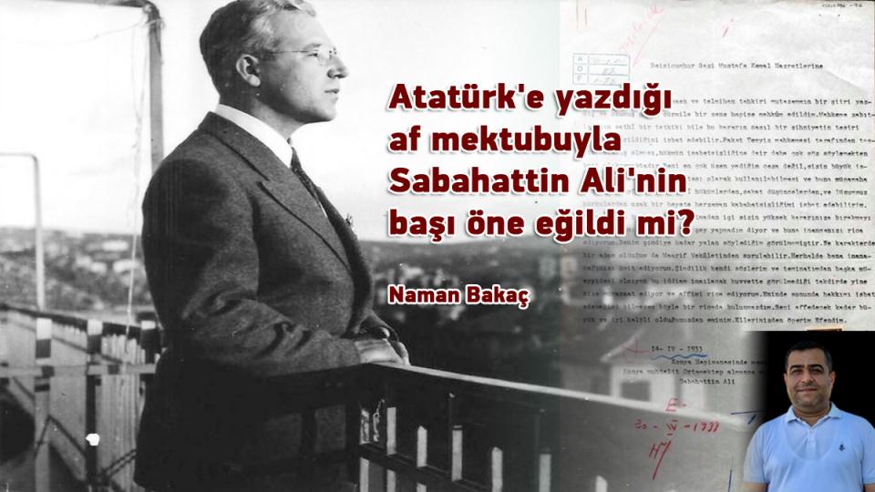 "Dema ku insan dê bibêje: Çi debe?" | NAMAN BAKAÇ / Atatürk'e yazdığı af mektubuyla Sabahattin Ali'nin başı öne eğildi mi? / Naman Bakaç