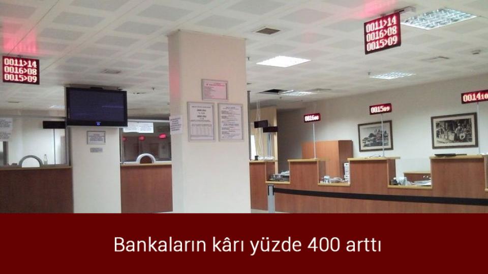 Bankaların kârı yüzde 400 arttı