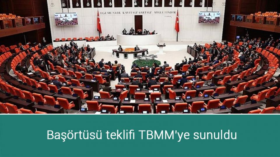 Başörtüsü teklifi TBMM'ye sunuldu