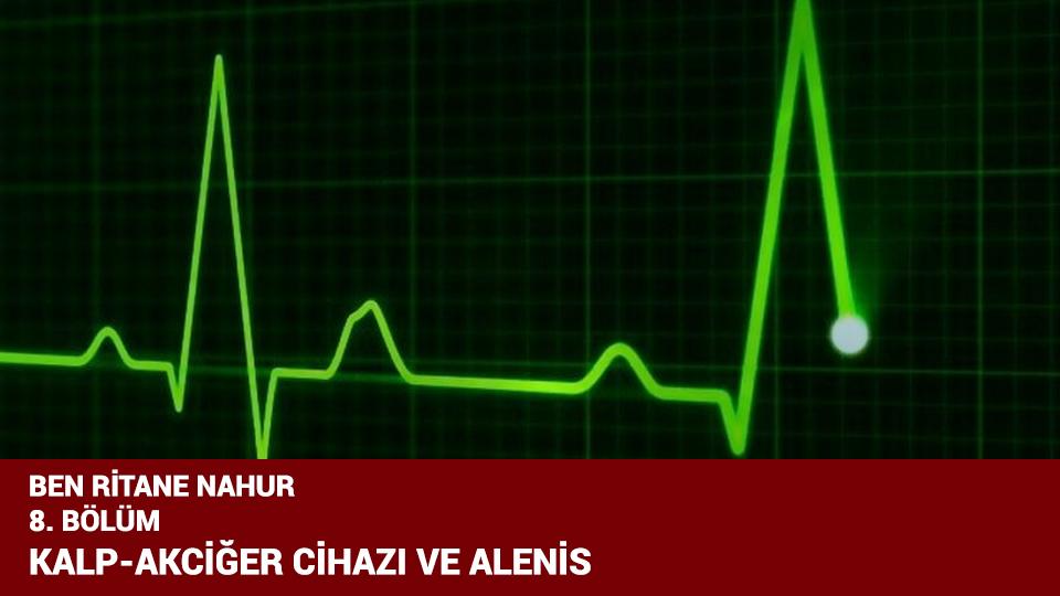 BEN RİTANE NAHUR /   9. BÖLÜM /   KALİH NEDZİN VE SAHTE BABA / BEN RİTANE NAHUR  / 8. BÖLÜM /  KALP-AKCİĞER CİHAZI VE ALENİS
