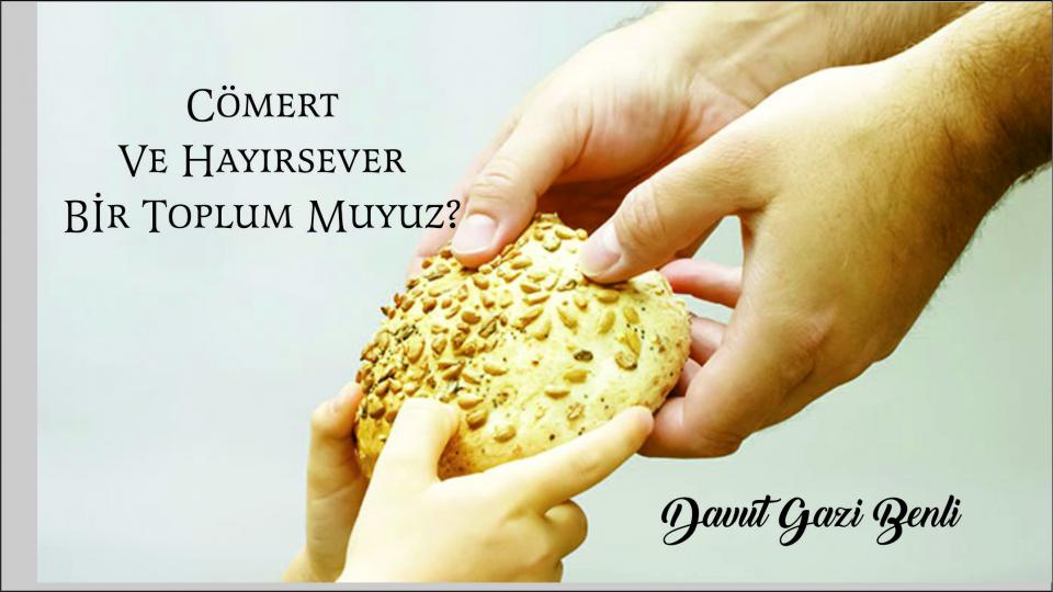CÖMERT VE HAYIRSEVER BİR TOPLUM MUYUZ?|DAVUT GAZİ BENLİ