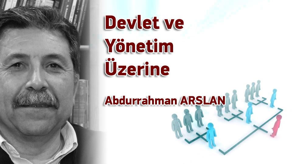 Abdurrahman Arslan:Uzmanlar Çağımızın Şamanlarıdır / Devlet ve Yönetim Üzerine / Abdurrahman ARSLAN