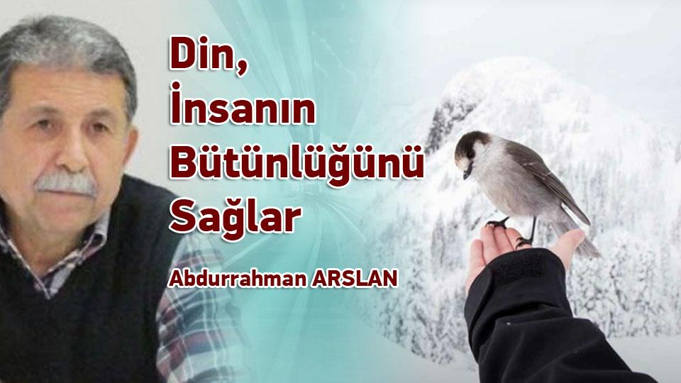 Abdurrahman Arslan:Uzmanlar Çağımızın Şamanlarıdır / Din, İnsanın Bütünlüğünü Sağlar / Abdurrahman ARSLAN