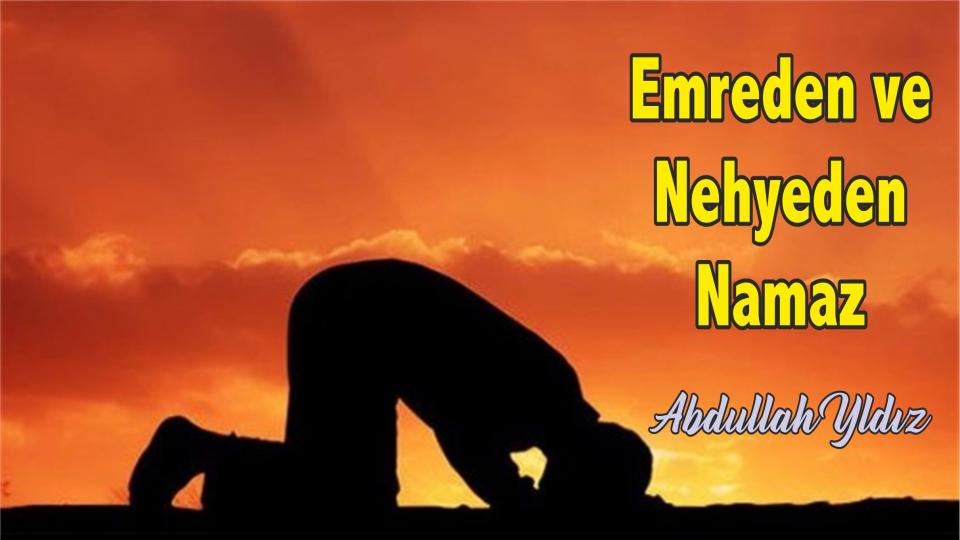 Felaketlerimiz kendimizden-Abdullah Yıldız / Emreden ve Nehyeden Namaz - Abdullah Yıldız