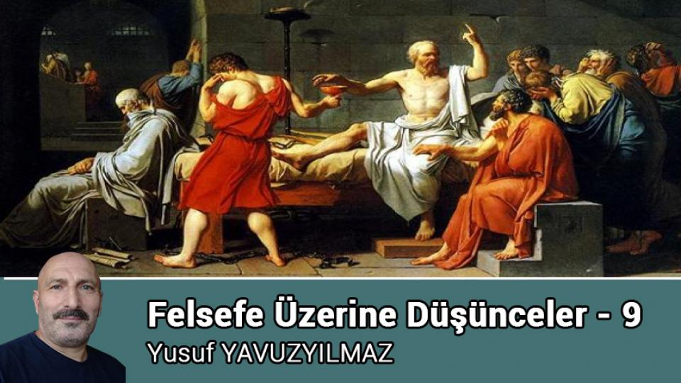 Her Taraf / Türkiye'nin habercisi / Felsefe Üzerine Düşünceler - 9 / Yusuf YAVUZYILMAZ