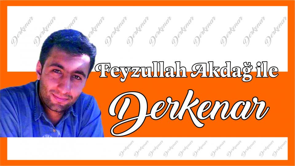 Feyzullah Akdağ ile Derkenar