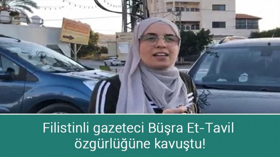 Filistinli gazeteci Büşra Et-Tavil özgürlüğüne kavuştu!