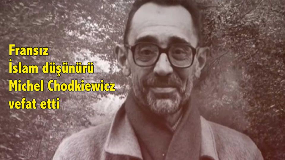 Fransız İslam düşünürü Michel Chodkiewicz vefat etti