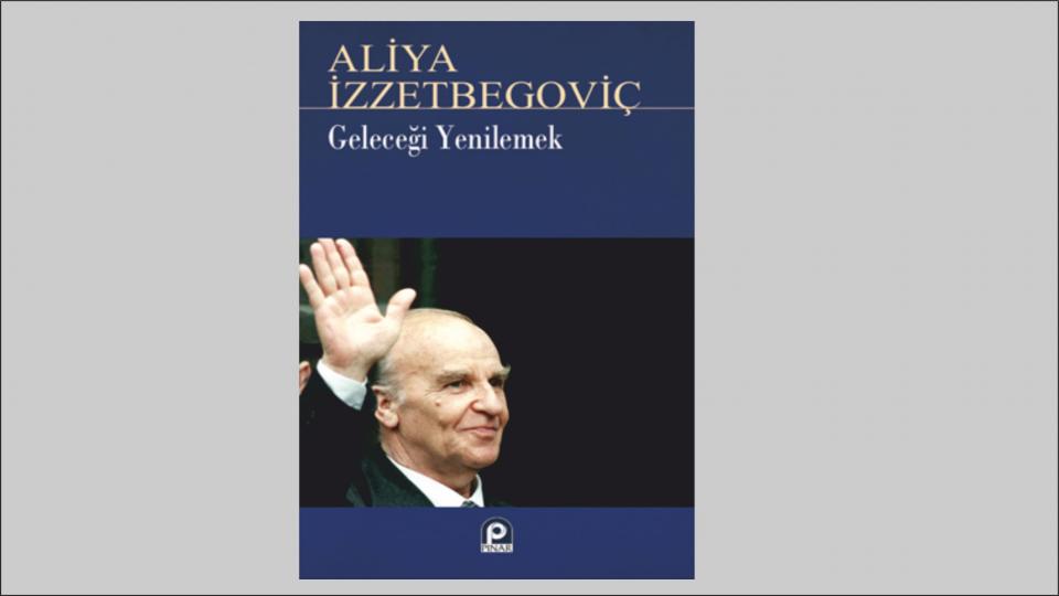 Geleceği Yenilemek -  Aliya İzzetbegoviç - Pınar Yayınları