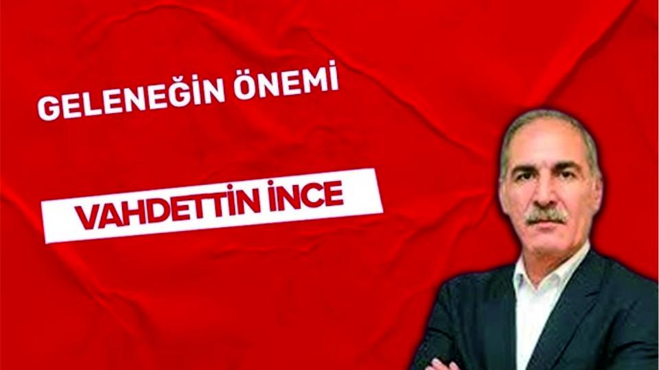 Her Taraf - Türkiyenin habercisi / Geleneğin Önemi|Vahdettin İNCE