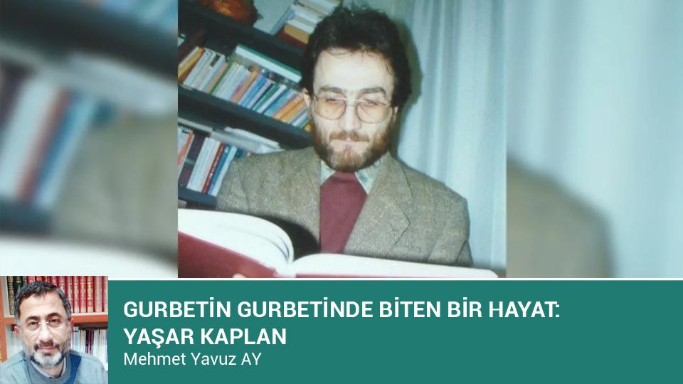 Her Taraf / Türkiye'nin habercisi / GURBETİN GURBETİNDE BİTEN BİR HAYAT : YAŞAR KAPLAN