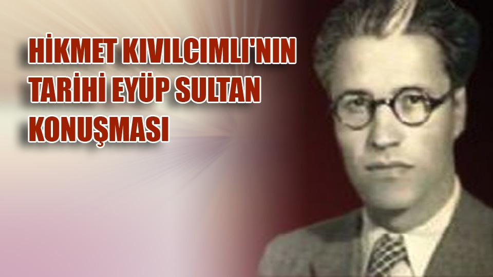 Hikmet Kıvılcımlı'nın tarihi Eyüp Sultan konuşması