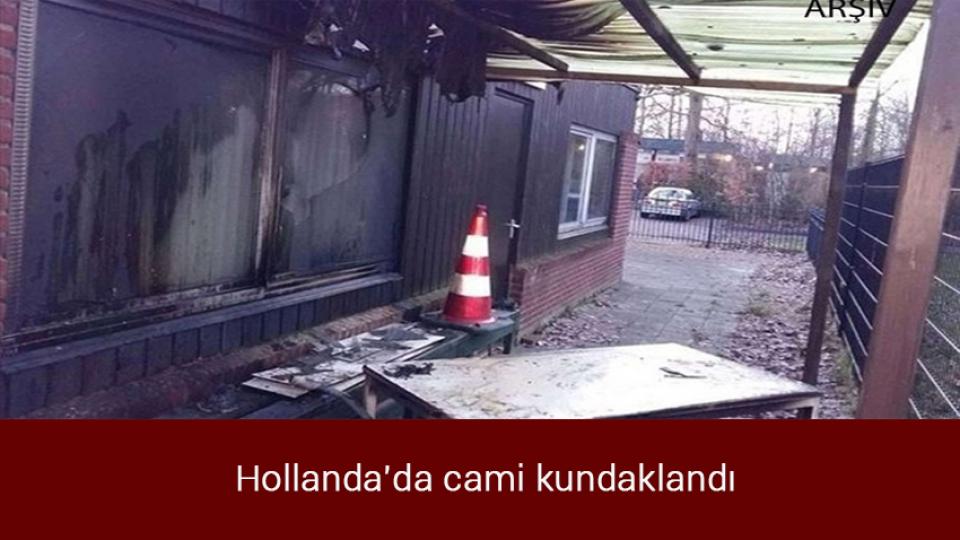 Hollanda'da cami kundaklandı