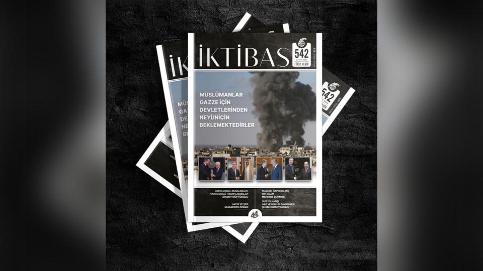 İktibas'ın 544. sayısı 'Gazze, küfrün turnusolu' manşeti ile çıktı / İktibas Dergisi Şubat 2024 Sayısı Yayında