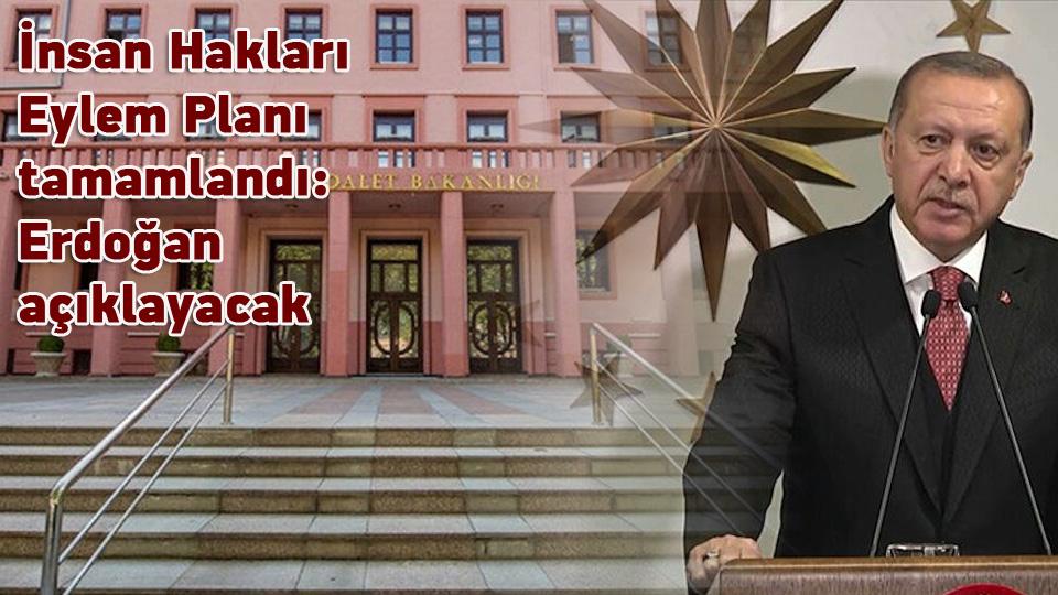 İnsan Hakları Eylem Planı tamamlandı: Erdoğan açıklayacak