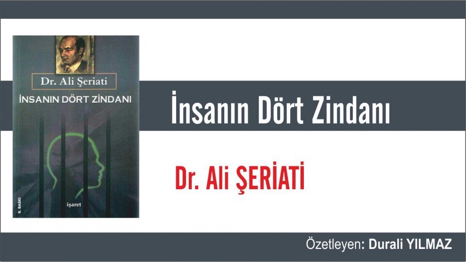 İNSANIN DÖRT ZİNDANI  - Dr. Ali Şeriati  /  Özetleyen: Durali Yılmaz
