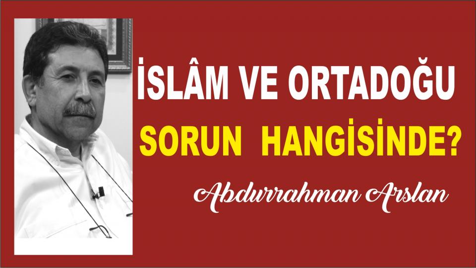 Abdurrahman Arslan:Uzmanlar Çağımızın Şamanlarıdır / İslam ve Ortadoğu, Sorun Hangisinde? -Abdurrahman Arslan