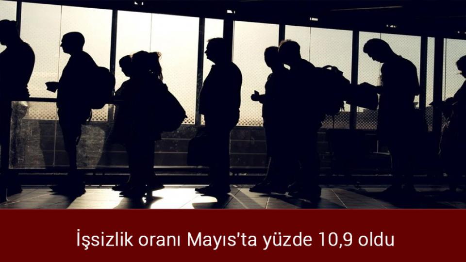 Her Taraf - Türkiyenin habercisi / İşsizlik oranı Mayıs'ta yüzde 10,9 oldu